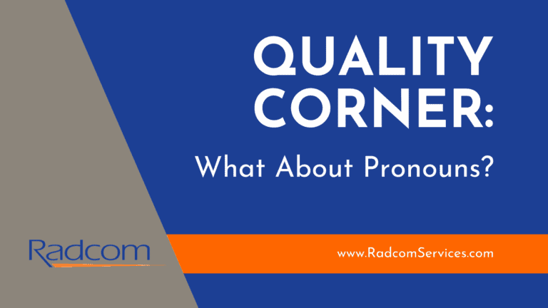 Blue and gray graphic with the text QUALITY CORNER: What About Pronouns? and “Radcom” logo in the bottom left. An orange banner at the bottom right displays www.RadcomServices.com.