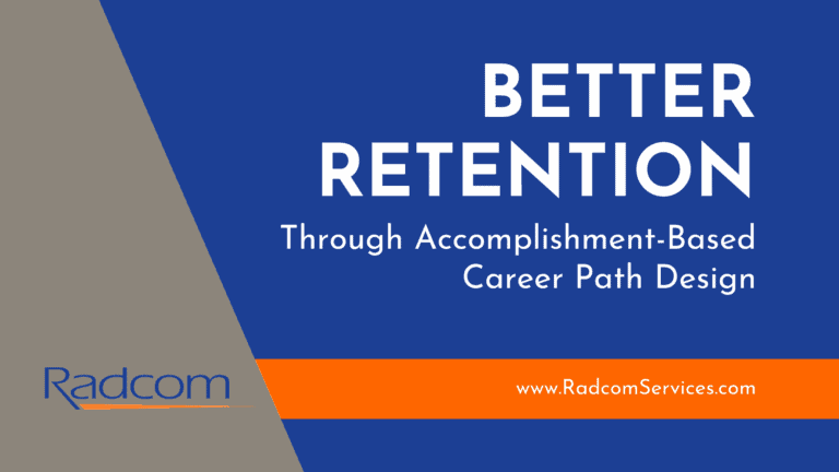 A blue and gray graphic with the text BETTER RETENTION Through Accomplishment-Based Career Path Design. The career path theme is highlighted, with Radcom and www.RadcomServices.com logos at the bottom.