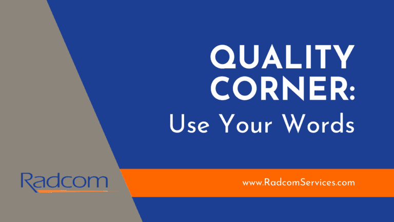 A blue and gray slide with the text QUALITY CORNER: Use Your Words, the Radcom logo, and the website www.RadcomServices.com in an orange bar at the bottom.