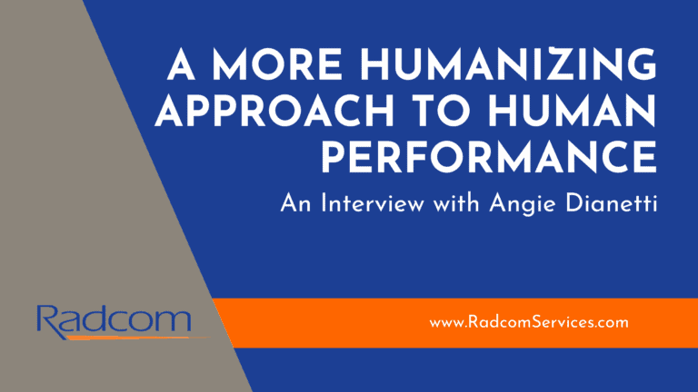 A blue and gray graphic reads, “A More Humanizing Approach to Human Performance – An Interview with Angie Dianetti.” The Radcom logo and website, www.RadcomServices.com, highlight the focus on improving human performance.