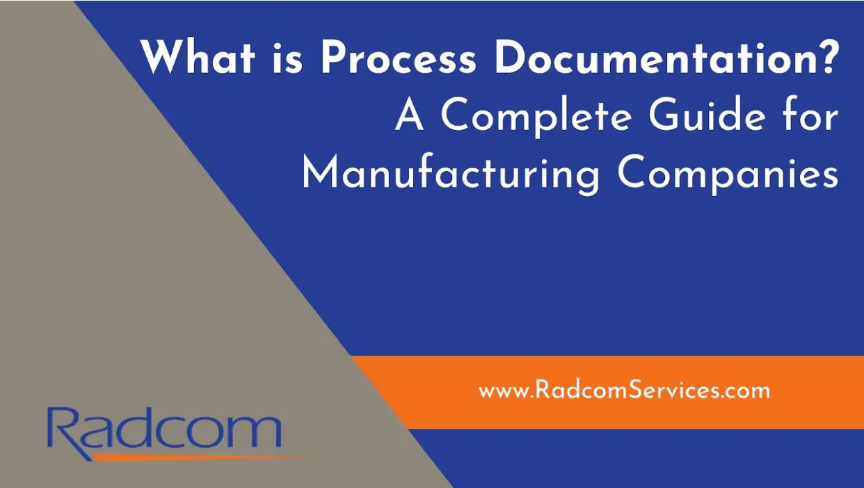 A blue and gray graphic with the text: What is Process Documentation? A Complete Guide for Manufacturing Companies. The Radcom logo and www.RadcomServices.com are at the bottom.