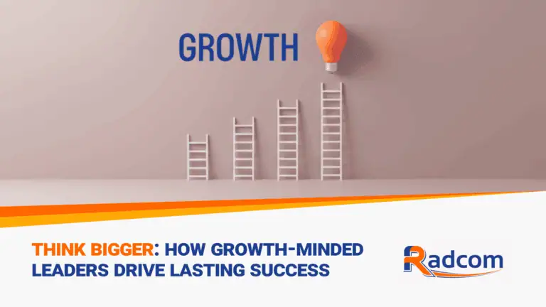 Think Bigger: How Growth-Minded Leaders Drive Lasting Success